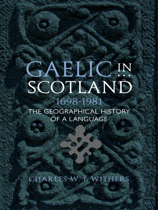 Title details for Gaelic in Scotland 1698-1981 by Charles W. J. Withers - Available